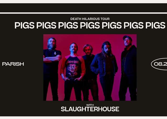 Resound Presents: Pigs Pigs Pigs Pigs Pigs Pigs Pigs w/ Slaughterhouse